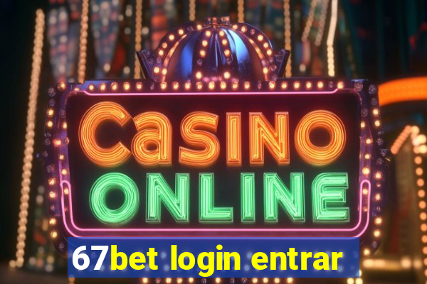 67bet login entrar